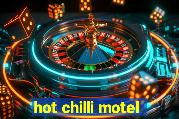 hot chilli motel